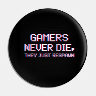 Gamers never dies, they respawn Pin