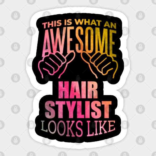 Awesome And Funny This Is What An Awesome Hairstylist Hairstylists Hairstyling Hairstyle Hairstyles Looks Like Gift Gifts Saying Quote For A Birthday Or Christmas - Hairstyling - Sticker | TeePublic Awesome And Funny This Is What An Awesome Hairstylist Hairstylists Hairstyling Hairstyle Hairstyles Looks Like Gift Gifts Saying Quote For A Birthday Or Christmas - Hairstyling - Sticker | TeePublic