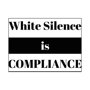 White Silence is Compliance T-Shirt