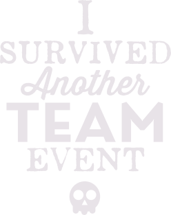 I Survived Another Team Event Magnet
