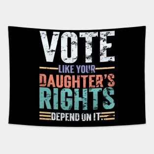 Vote Like Your Daughter’s Rights Depend On It v4 Vintage Tapestry