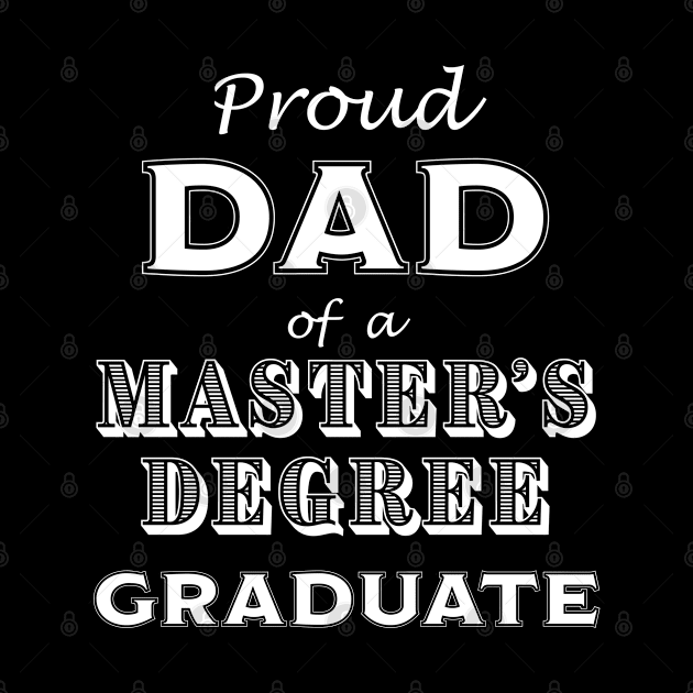 Graduation Proud Dad of a Master's Degree Graduate by CoffeeandTeas