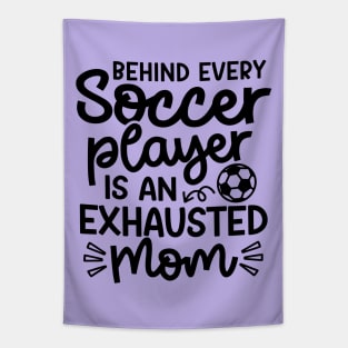 Behind Every Soccer Player Is An Exhausted Mom Boys Girls Cute Funny Tapestry