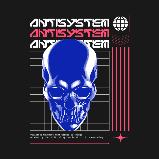Antisystem Rebel Rebellion anarchy anarchist by Tip Top Tee's