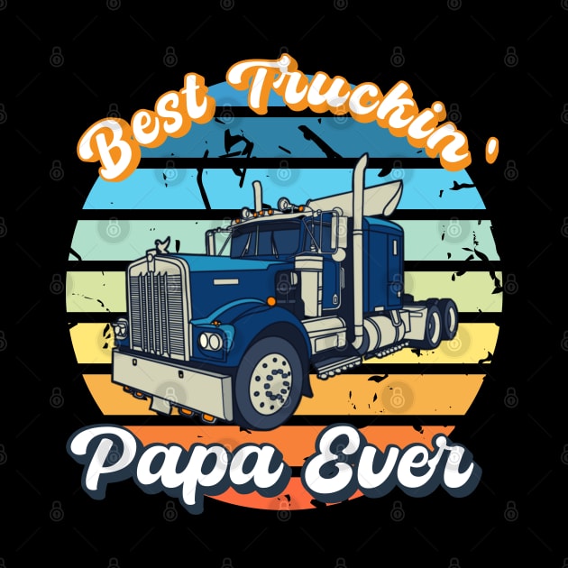 Best Truckin' Papa Ever Funny Gifts Ideas For Father's Day by CharismaShop