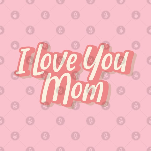 I Love You Mom by syahrilution