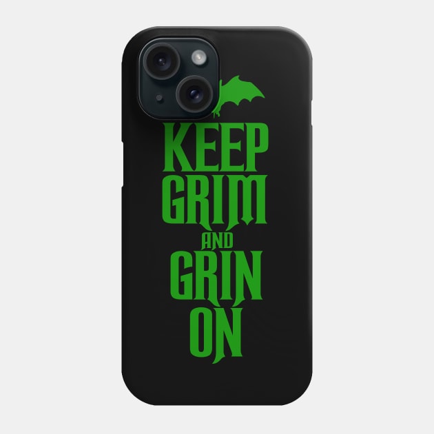 Keep Grim and Grin On Phone Case by PopCultureShirts