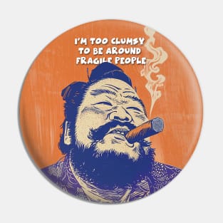Puff Sumo: I’m Too Clumsy to Be Around Fragile People on a Dark Background Pin