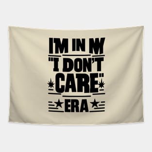 I'm in My ''I Don't Care'' Era Tapestry