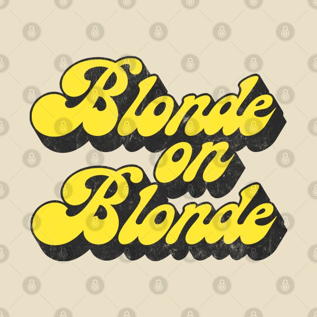 Blonde on Blonde /\/ Vintage Faded Style Fan Design by DankFutura