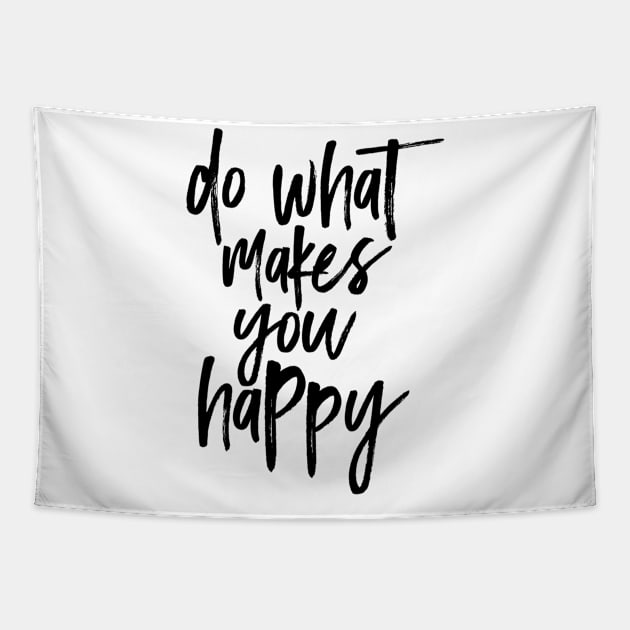 Do What Makes You Happy Tapestry by I-Heart-All