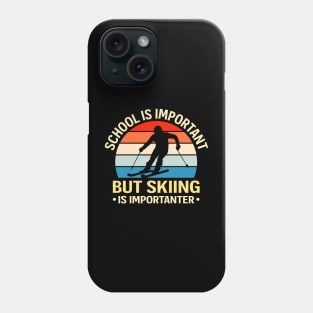 School Is Important But Skiing Is Importanter Phone Case