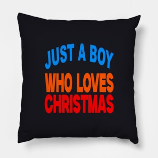 Just a boy who loves Christmas Pillow