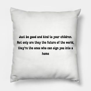 be good to your children Pillow