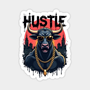 Hustle hard - Hustle: Fierce Bull Street Style Magnet