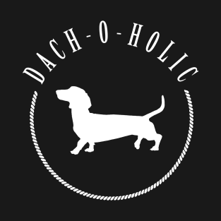 DACH-O-HOLIC Funny Dog Lover Gift T-Shirt T-Shirt