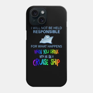 I Will Not Be Held Responsible For What Happens Phone Case