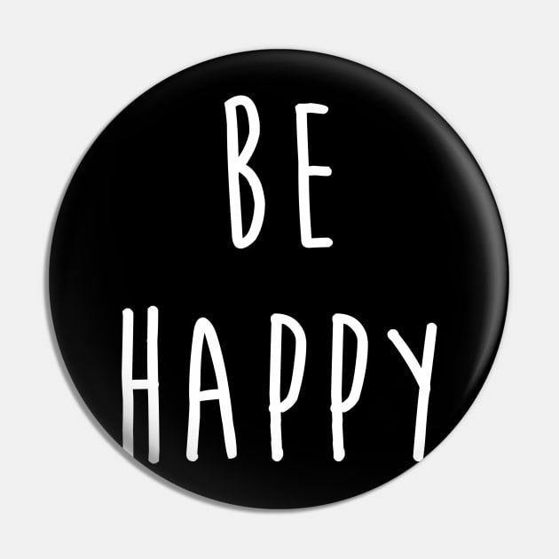 Be Happy Do Good Have Good - Positive Energy Pin by mangobanana