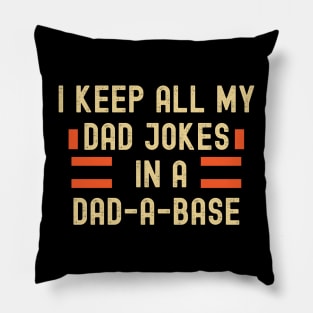 I Keep All My Dad Jokes In A Dad-a-base Pillow