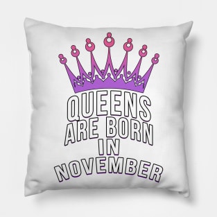 Queens are born in November Pillow