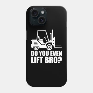 Forklift Operator - Do you even lift bro? w Phone Case