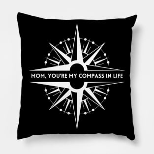 Mom, you're my compass in life Pillow