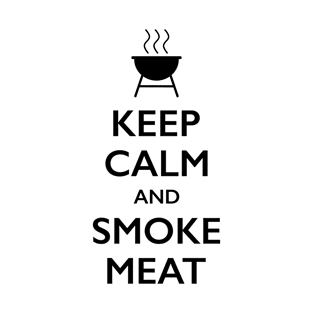 Keep Calm and Smoke Meat T-Shirt