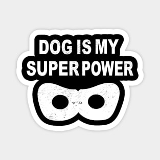 dog is my superpower Magnet