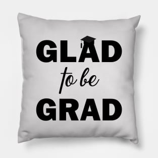 Glad to be Grad Pillow