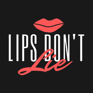 Lips Don't Lie T-Shirt