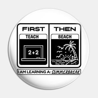 First Teach Then Beach I Am Earning A Summer Break Pin