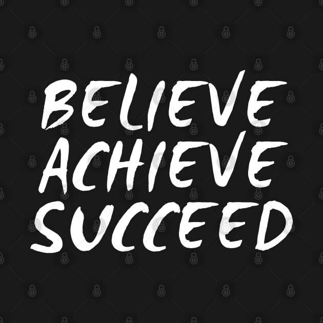 Believe Achieve Succeed by Texevod