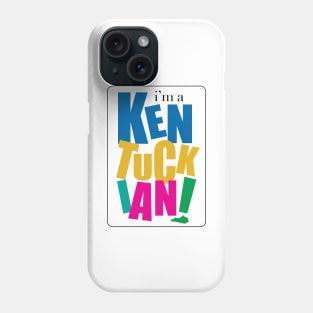 I'm a Kentuckian Phone Case