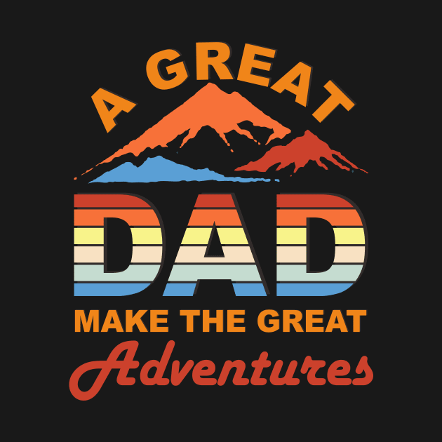 a great dad make the great adventures by Akung