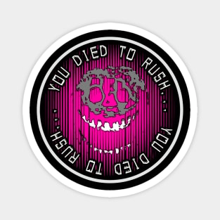 You Died To Rush… (Pink) Magnet