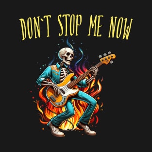 Don't Stop Me Now T-Shirt