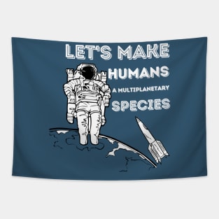 Let's make humans a multiplanetary species Tapestry