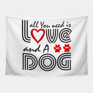 All you need is love and a dog Tapestry