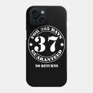 Birthday 37 for 365 Days Guaranteed Phone Case