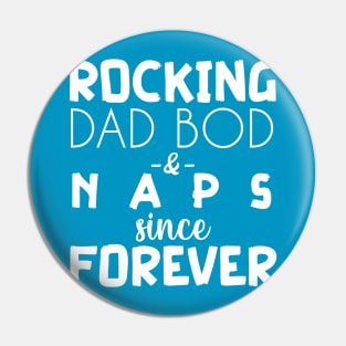 Rocking Dad Bod and Naps - funny dad tshirt Pin