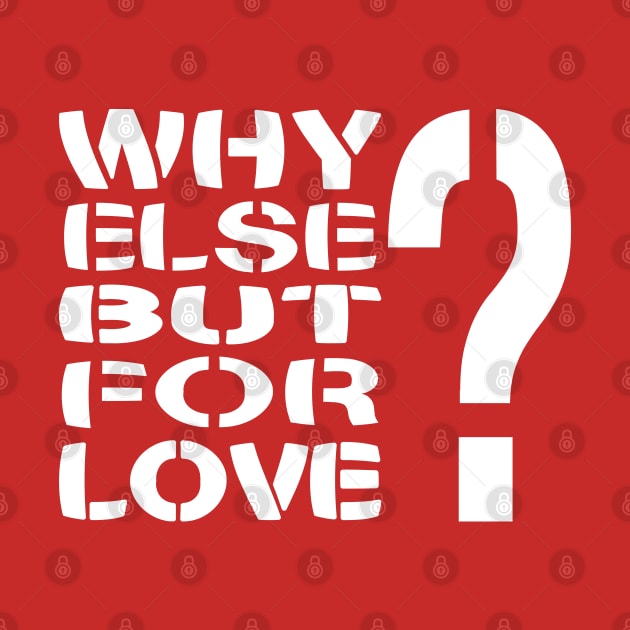 Why Else But For Love? by Village Values