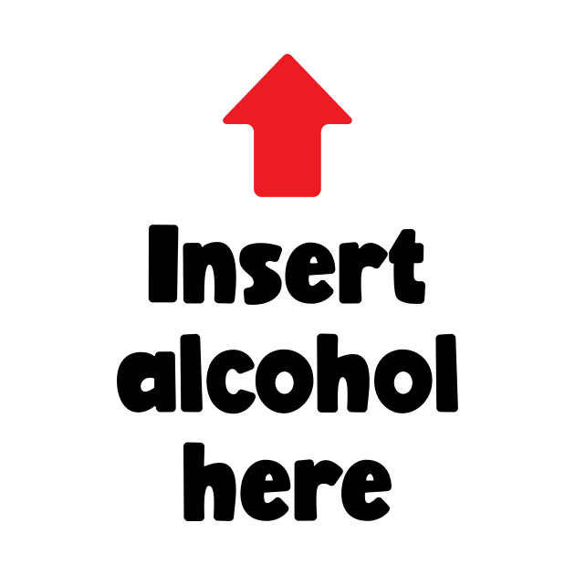 Insert Alcohol Here (black) by conform