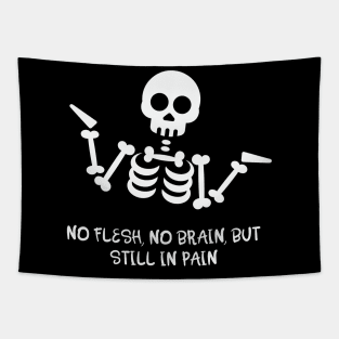 No Flesh No Brain But Still In Pain Cool Skeleton Tapestry