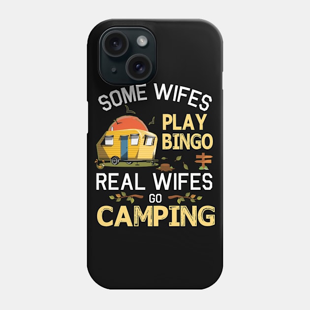 Some Wifes Play Bingo Real Wifes Go Camping Happy Summer Camper Gamer Vintage Retro Phone Case by DainaMotteut