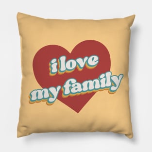 i love my family Pillow