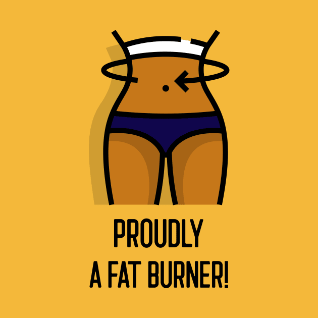 Proudly a Fat Burner! by Fat Burners Club