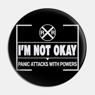 Fun I Am Not OK Panic Attacks With Powers label wth RXR Sign Pin