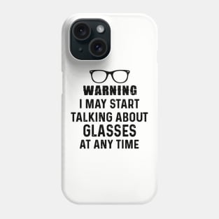 Warning I May Start Talking About Glasses At Any Time Daughter Phone Case