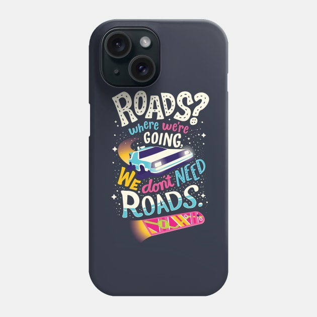 We Don't Need Roads Phone Case by risarodil