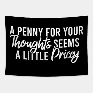 A Penny For Your Thoughts Seems A Little Pricey Tapestry